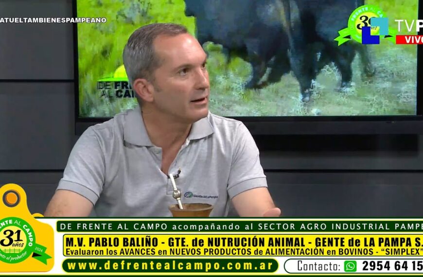 Entrevista: Pablo Baliño presenta los avances de «Simplex», el Innovador Producto Nutricional – Gerente de Nutrición Animal de Gente de La Pampa S.A.