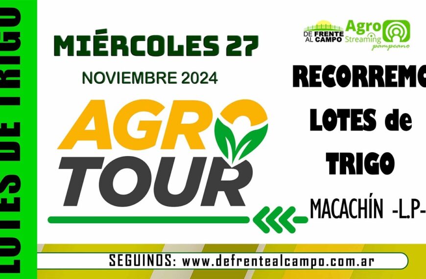 Agro Tour 2024 – De Frente al Campo recorre lotes de Trigo en Macachín, La Pampa