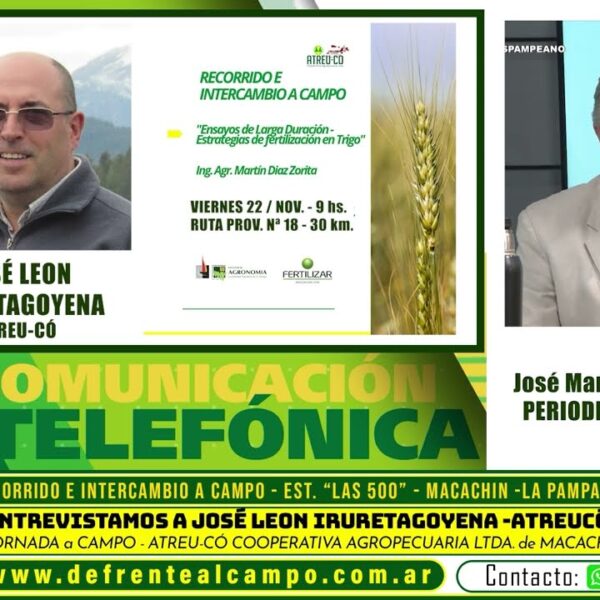 De Frente al Campo entrevistó al Ing. Agr. José Leon Iruretagoyena – Atreu-có – previo a la jornada a campo del viernes 22 / nov. en Macachín, La Pampa