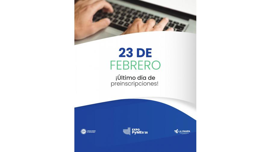 Últimos días para inscribirse en la 10° Expo PyMEs: Oportunidades de negocios y financiamiento en La Pampa